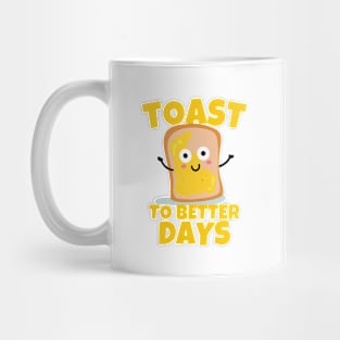 Toast To Better Days Mug